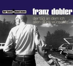 Der Tag an dem ich allen Glück wünschte CD - Dobler, Franz