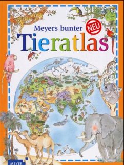 Meyers bunter Tieratlas - Bearb. v. Eva-Maria Dreyer