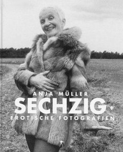 Sechzig +. Erotische Fotografien - Müller, Anja;Kolle, Oswalt;Casper, Sigrun