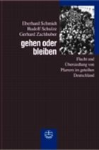 Gehen oder bleiben - Schmidt, Eberhard; Schulze, Rudolf; Zachhuber, Gerhard