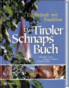 Das Tiroler Schnapsbuch - Juen, Wendelin;Wieser, Johannes