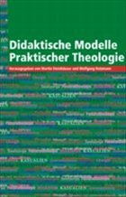 Didaktische Modelle Praktischer Theologie - Ratzmann, Wolfgang / Steinhäuser, Martin (Hgg.)