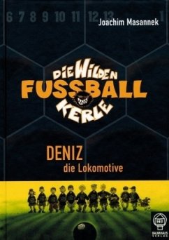 Deniz die Lokomotive / Die Wilden Fußballkerle Bd.5 - Masannek, Joachim