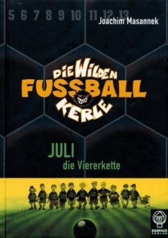 Juli die Viererkette / Die Wilden Fußballkerle Bd.4 - Masannek, Joachim