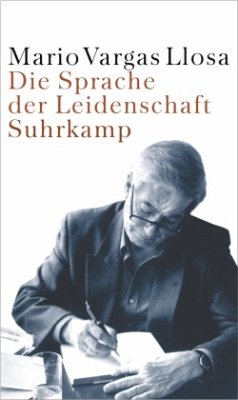 Die Sprache der Leidenschaft - Vargas Llosa, Mario