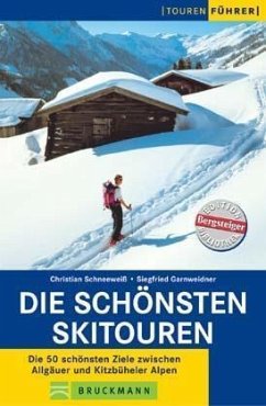 Die schönsten Skitouren - Schneeweiß, Christian; Garnweidner, Siegfried