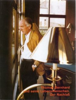 Thomas Bernhard und seine Lebensmenschen. Der Nachlaß - Huber, Martin; Karlhuber, Peter; Mittermayer, Manfred