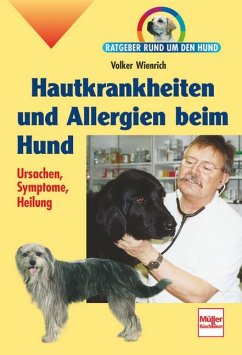 Hautkrankheiten und Allergien beim Hund: Ursachen, Symptome, Heilung (Ratgeber rund um den Hund) Wienrich, Volker - Hautkrankheiten und Allergien beim Hund: Ursachen, Symptome, Heilung (Ratgeber rund um den Hund) Wienrich, Volker