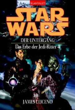 Der Untergang / Star Wars - Das Erbe der Jedi Ritter Bd.4 - Luceno, James