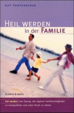 Heil werden in der Familie - VanVonderen, Jeff