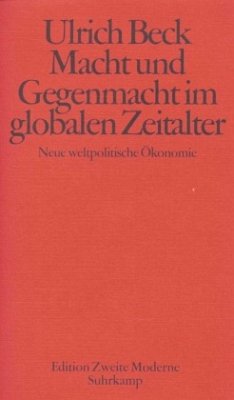 Macht und Gegenmacht im globalen Zeitalter - Beck, Ulrich