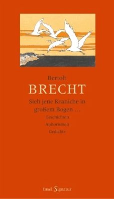 Sieh jene Kraniche in großem Bogen ... - Brecht, Bertolt