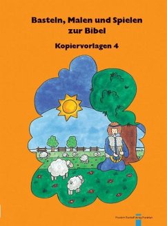 Basteln, Malen und Spielen zur Bibel, Kopiervorlagen - Red.: Andrea Schnizer. Illustr.: Christel Marquardt