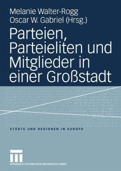 Parteien, Parteieliten und Mitglieder in einer Großstadt - Walter-Rogg, Melanie / Gabriel, Oscar W. (Hgg.)