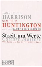 Streit um Werte - Harrison, Lawrence E. / Huntington, Samuel P. (Hgg.)