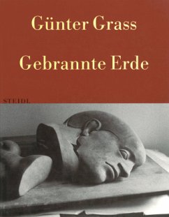 Gebrannte Erde. Skulpturen - Grass, Günter