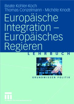 Europäische Integration - Europäisches Regieren - Kohler-Koch, Beate;Conzelmann, Thomas;Knodt, Michèle