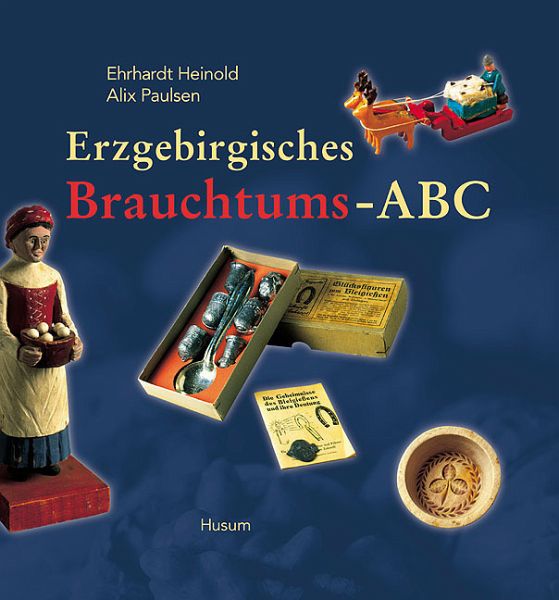 Erzgebirgisches Brauchtums-ABC Erzgebirgisches Brauchtums-ABC