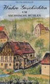 Wahre Geschichten um sächsische Mühlen