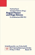 August Thyssen und Hugo Stinnes - Hrsg. v. Manfred Rasch u. Gerald D. Feldman