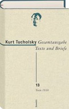 Gesamtausgabe, Texte und Briefe, 22 Bde./Texte 1930 - Tucholsky, Kurt Tucholsky, Kurt