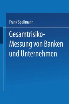 Gesamtrisiko-Messung von Banken und Unternehmen - Spellmann, Frank