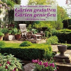 Gärten gestalten, Gärten genießen - Breckwoldt, Michael; Becker, Jürgen
