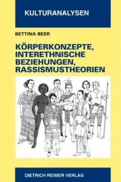 Körperkonzepte, interethnische Beziehungen und Rassismustheorien - Beer, Bettina