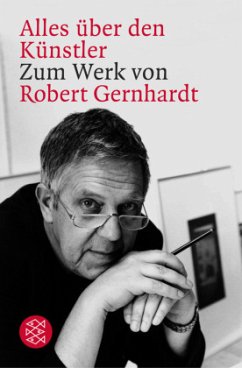 Alles über den Künstler. Zum Werk von Robert Gernhardt - Hagestedt, Lutz (Hrsg.)