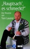 Hauptsach`, es schmeckt! Hauptsach`, es schmeckt!