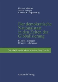 Der demokratische Nationalstaat in den Zeiten der Globalisierung - Münkler, Herfried / Llanque, Marcus / Stepina, Clemens (Hgg.)