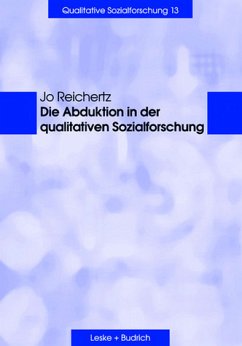 Die Abduktion in der qualitativen Sozialforschung - Reichertz, Jo