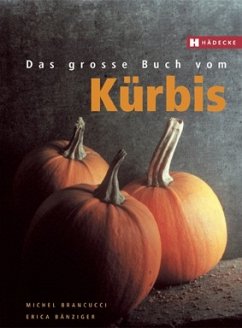 Das große Buch vom Kürbis - Brancucci, Michel; Bänziger, Erica