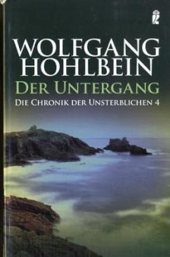 Der Untergang / Die Chronik der Unsterblichen Bd.4 - Hohlbein, Wolfgang