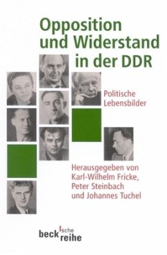 Opposition und Widerstand in der DDR - Hrsg. v. Karl-Wilhelm Fricke, Peter Steinbach u. Johannes Tuchel