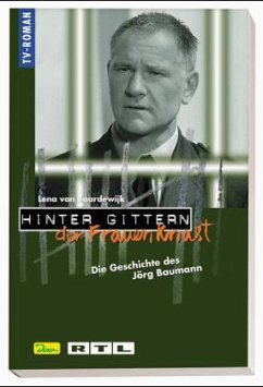 Die Geschichte des Jörg Baumann / Hinter Gittern, der Frauenknast Bd.25