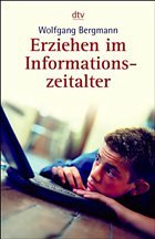 Erziehen im Informationszeitalter - Bergmann, Wolfgang