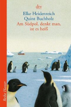 Am Südpol, denkt man, ist es heiß - Buchholz, Quint;Heidenreich, Elke