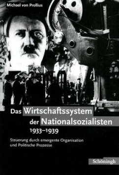 Das Wirtschaftssystem der Nationalsozialisten 1933-1939 - Prollius, Michael von