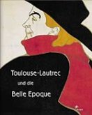 Toulouse-Lautrec und die Belle Epoque