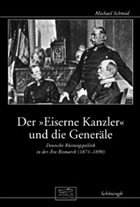 Der Eiserne Kanzler und die Generäle - Schmid, Michael