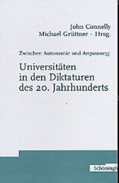 Zwischen Autonomie und Anpassung: Universitäten in den Diktaturen des 20. Jahrhunderts - Connelly, John / Grüttner, Michael (Hgg.)
