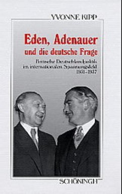 Eden, Adenauer und die deutsche Frage - Kipp, Yvonne