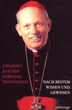 Nach bestem Wissen und Gewissen - Degenhardt, Johannes Joachim Kardinal