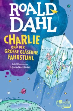 Charlie und der große gläserne Fahrstuhl - Dahl, Roald