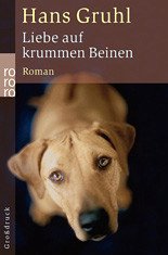 Liebe auf krummen Beinen - Gruhl, Hans