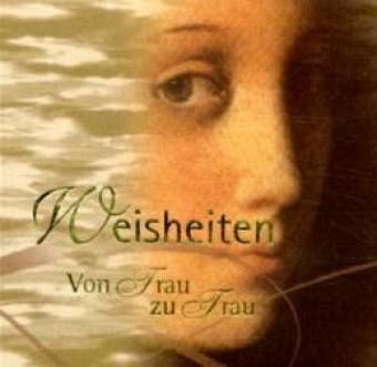 Weisheiten - Von Frau zu Frau