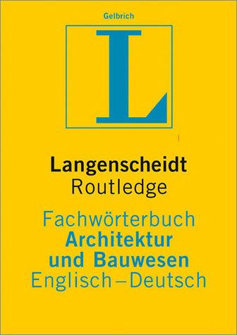 Langenscheidt Fachwörterbuch Architektur u. Bauwesen. Englisch-Deutsch Langenscheidt Fachwörterbuch Architektur u. Bauwesen. Englisch-Deutsch