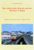 Band 5, Auf Zeit getrennt - 1960 bis 1980 / Der elektrische Betrieb auf der Berliner S-Bahn Bd.5