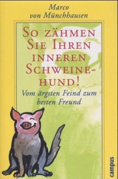 So zähmen Sie Ihren inneren Schweinehund! - Münchhausen, Marco von